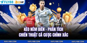 Kèo Ném Biên – Phân Tích Chiến Thuật Cá Cược Chính Xác